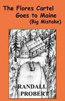 Picture of book "The Flores Cartel Goes to Maine (Big Mistake)" by Randall Probert