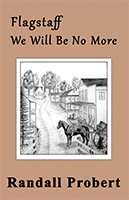 Picture of book "Flagstaff: We Will Be No More" by Randall Probert
