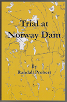 Picture of book "Trial at Norway Dam" 
					       by Randall Probert
